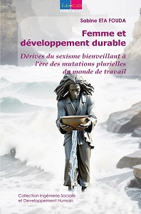   Femme et développement durable : Dérives du sexisme bienveillant à l'ère des mutations plurielles du monde de travail  